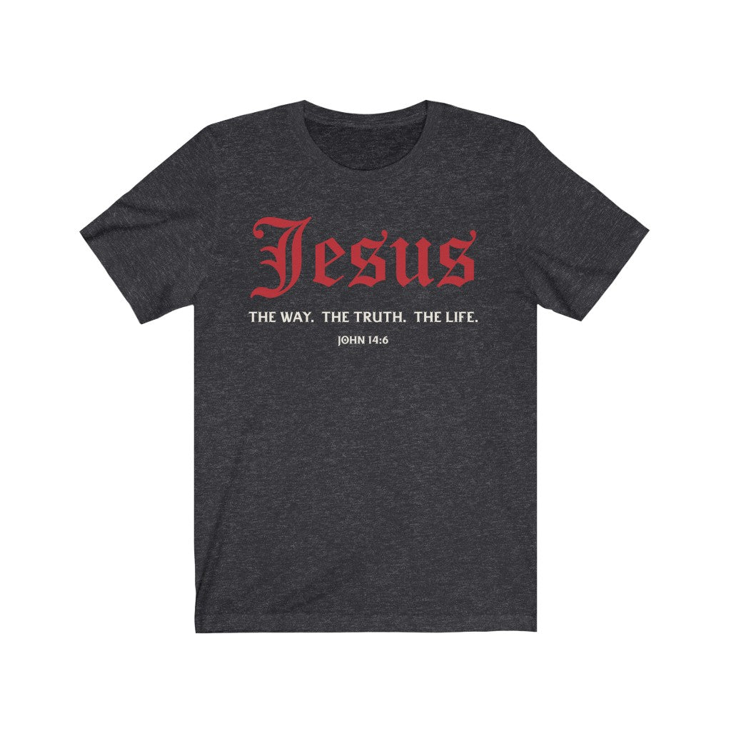 Jesus. The Way, The Truth, The Life. John 14:6 T-Shirt