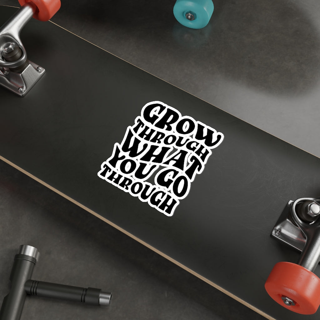 Grow Through What You Go Through Christian Inspirational Sticker