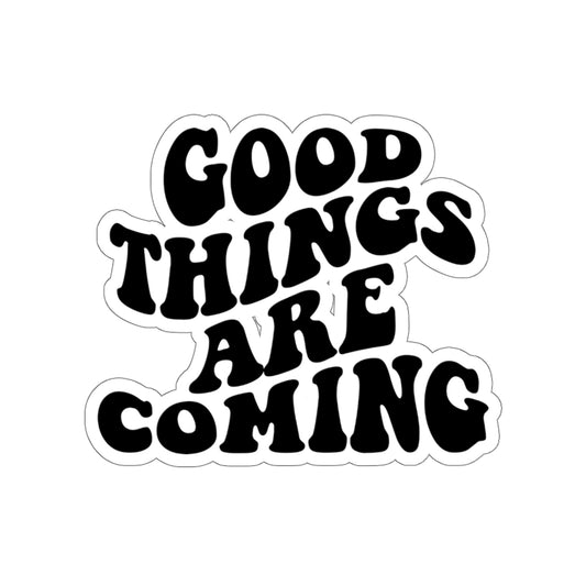 Good Things Are Coming Christian Sticker