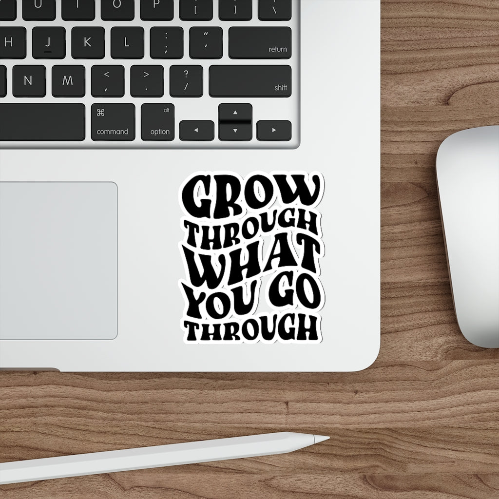 Grow Through What You Go Through Christian Inspirational Sticker