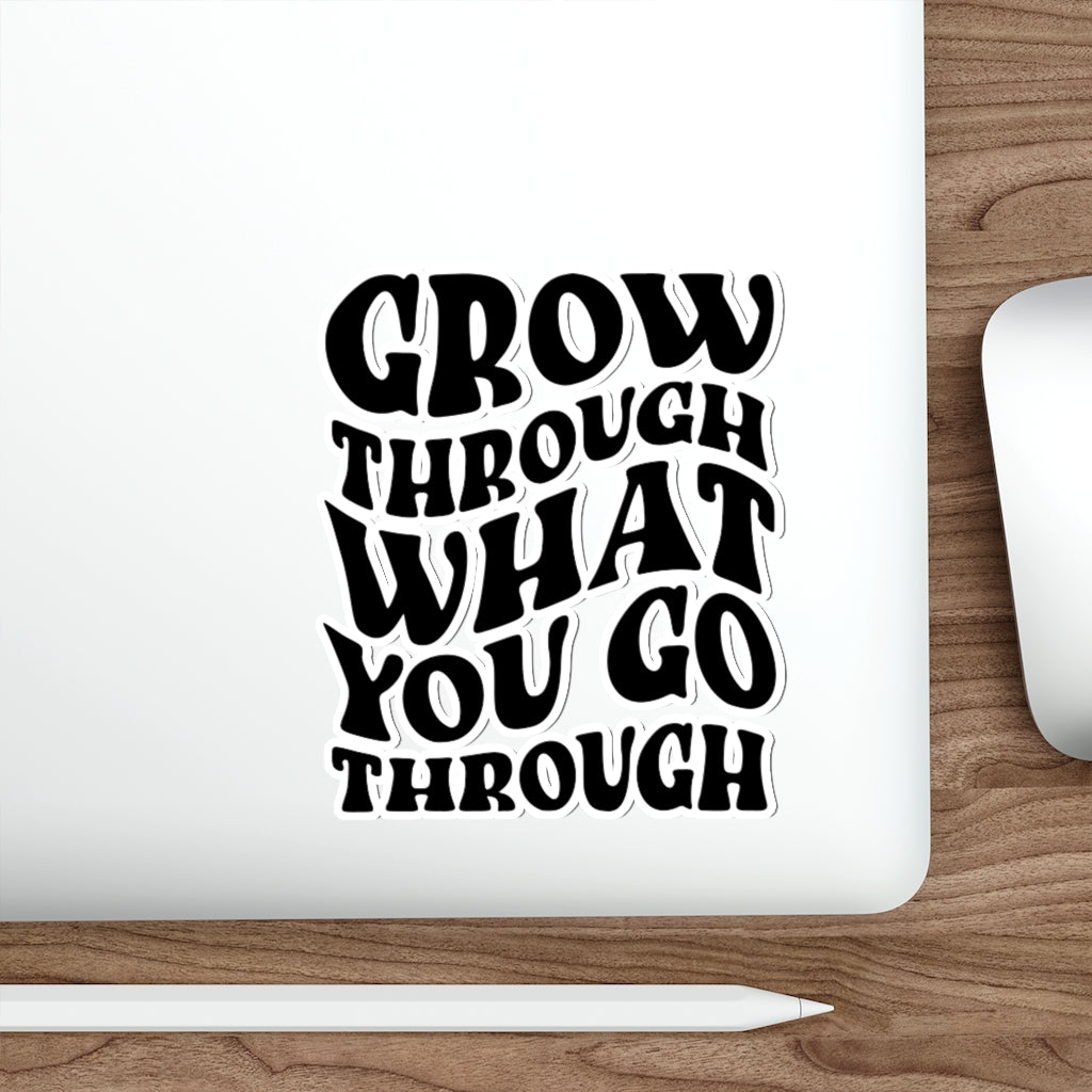 Grow Through What You Go Through Christian Inspirational Sticker