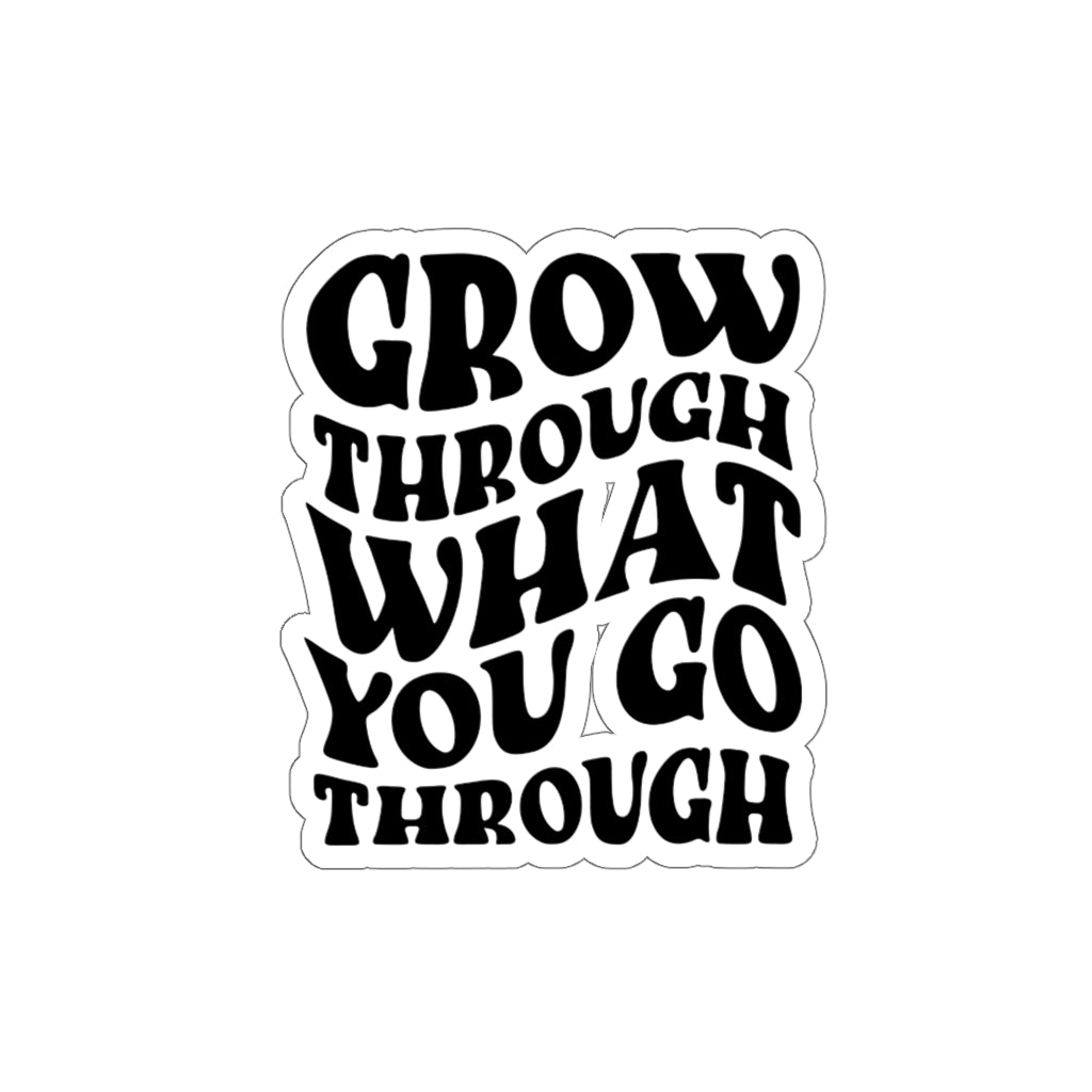 Grow Through What You Go Through Christian Inspirational Sticker