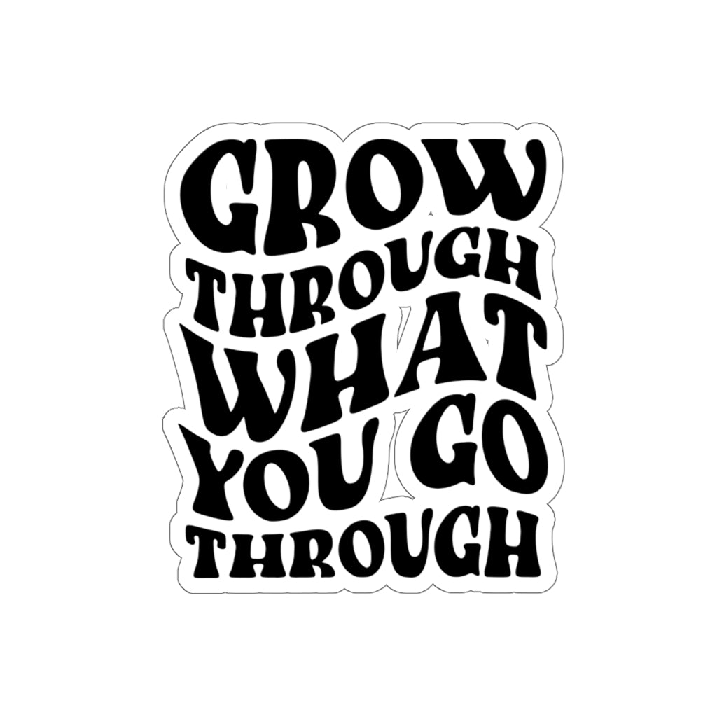 Grow Through What You Go Through Christian Inspirational Sticker