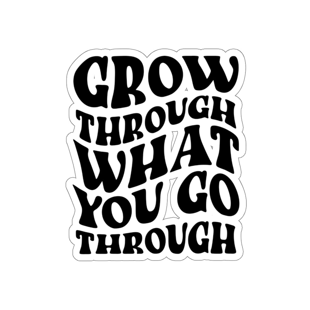 Grow Through What You Go Through Christian Inspirational Sticker