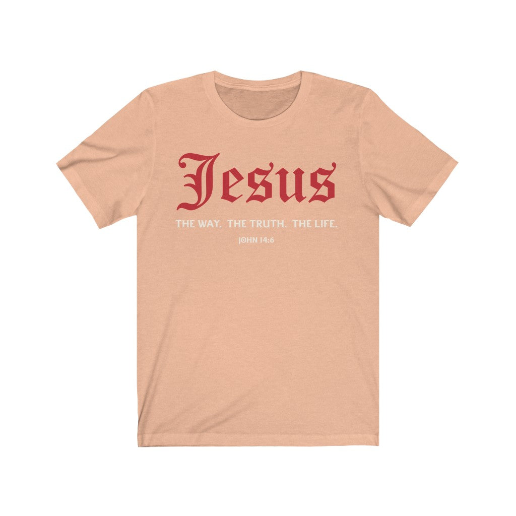 Jesus. The Way, The Truth, The Life. John 14:6 T-Shirt